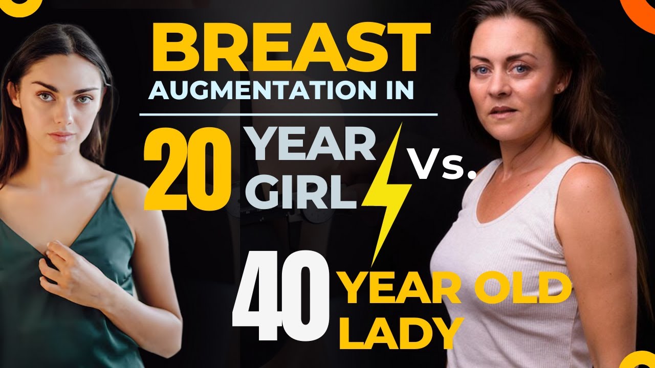Breast Augmentation: 20 Year Girl Vs 40 Year Lady, Breast Augmentation
