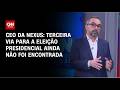 Terceira via para a eleição presidencial ainda não foi encontrada, diz CEO da Nexus | HORA H