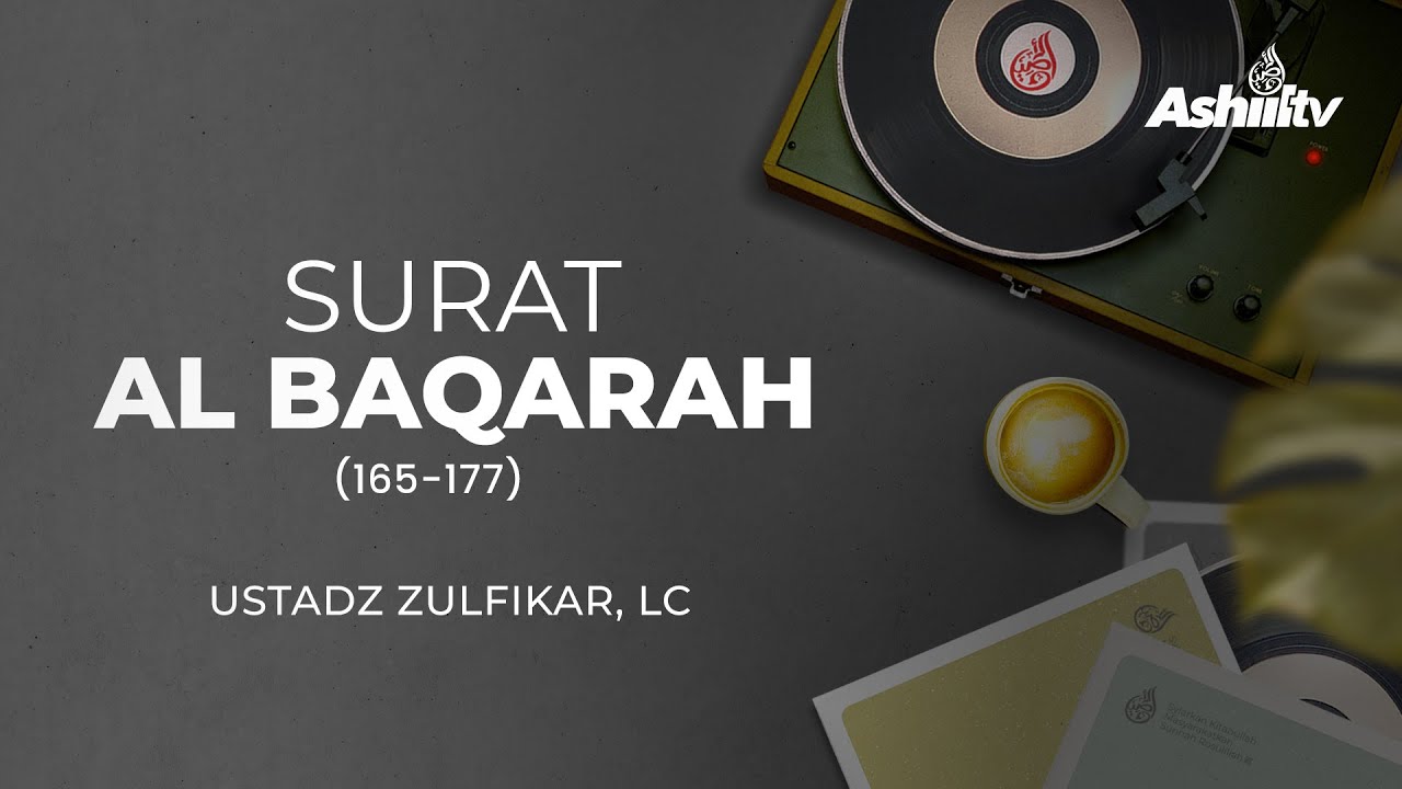 MUROTTAL SURAT AL BAQARAH AYAT (165-177) - Ustadz Zulfikar, Lc