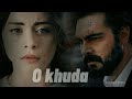 O khuda ft Yaman ve Seher ( Emanet )