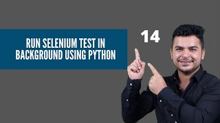 #14- Execute Test In Headless Mode Selenium Python - Selenium Webdriver Tutorials With Python