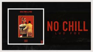 Lud Foe - No Chill (Official Audio)