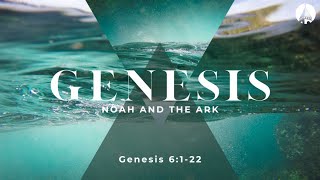 “Noah And The Ark” (Genesis 6:122)