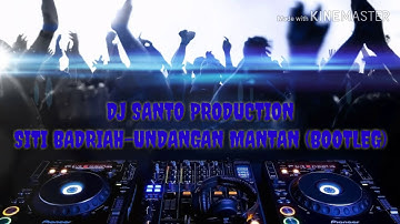 DJ SANTO PRODUCTION-UNDANGAN MANTAN (BOOTLEG)