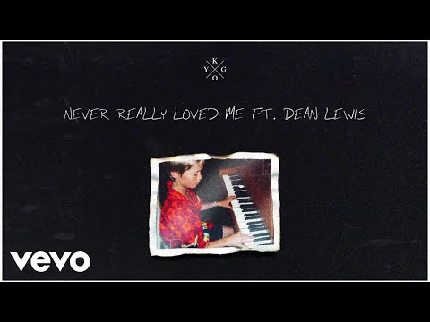 Kygo Dean Lewis Never Really Loved Me With Dean Lewis Audio