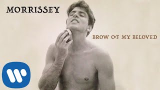 Morrissey - Brow of My Beloved (Official Audio)