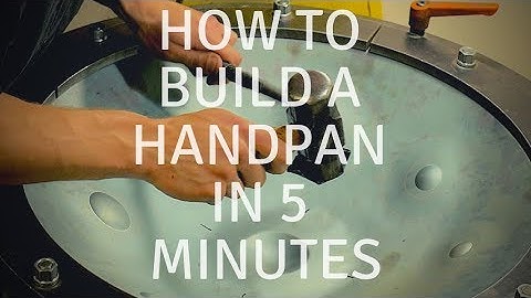 How to Build a Handpan in 5 Minutes