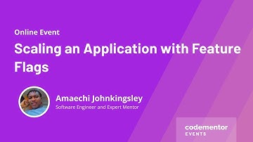 Scaling an Application with Feature Flags | Amaechi Johnkingsley | Software Engineer & Expert Mentor