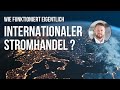 Wie funktioniert internationaler Stromhandel? -- Einfach erklärt