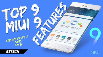 [OFFICIAL] MIUI 9 - Top 9 Features | Review | First Look | All you need to know | Eztech | 2017