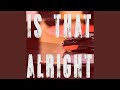 Is That Alright (From "A Star Is Born") (Originally Performed by Lady Gaga) (Instrumental)