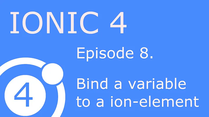 Ionic4 - Bind variables to ion-elements / property binding (Part 8)