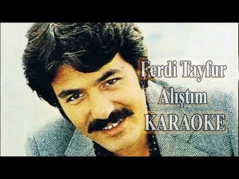 Ferdi Tayfur  - Alıştım  ( Karaoke )