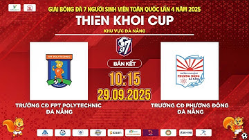 🔴TRỰC TIẾP BÁN KẾT:  CĐ FPT POLYTECHNIC ĐN -  CĐ PHƯƠNG ĐÔNG ĐN | SV7 THIÊN KHÔI CUP 2025