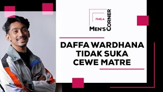 Men’s Corner | Daffa Wardhana Ingin Punya Istri Yang Mandiri