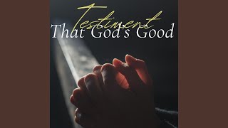 Testament That God Is Good