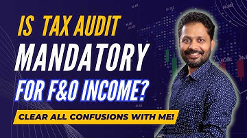 Is Tax Audit mandatory on  F&O Income? Detailed Study with Clarifications!