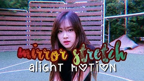 mirror stretch transition on alight motion
