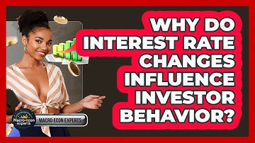 Why Do Interest Rate Changes Influence Investor Behavior? - Macroecon Experts