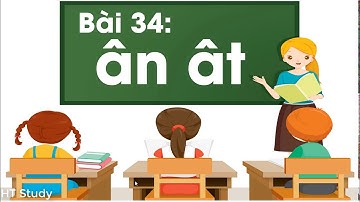 Bài 34: ân, ât #ÂN, #ÂT | Tiếng Việt 1 | Bộ Sách " Vì sự bình đẳng và dân chủ trong giáo dục”BNKT