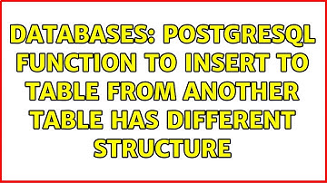 Databases: PostgreSQL function to insert to table from another table has different structure
