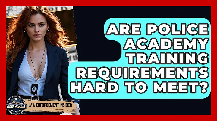 Are Police Academy Training Requirements Hard To Meet? - Law Enforcement Insider