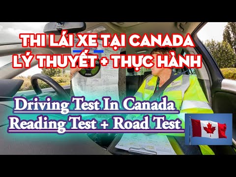 THI LÁI XE Ở SASKATCHEWAN CANADA, LÝ THUYẾT & THỰC HÀNH - READING & ROAD TEST IN CANDA - youtube