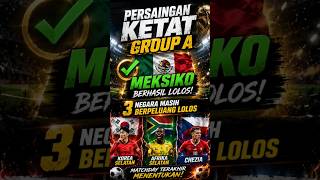 Persaingan ketat group A 🇲🇽 Meksiko berhasil lolos ⚔️ 3 negara masih berpeluang lolos