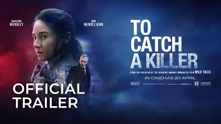 TO CATCH A KILLER (Official Trailer) | In Cinemas 20 April 2023