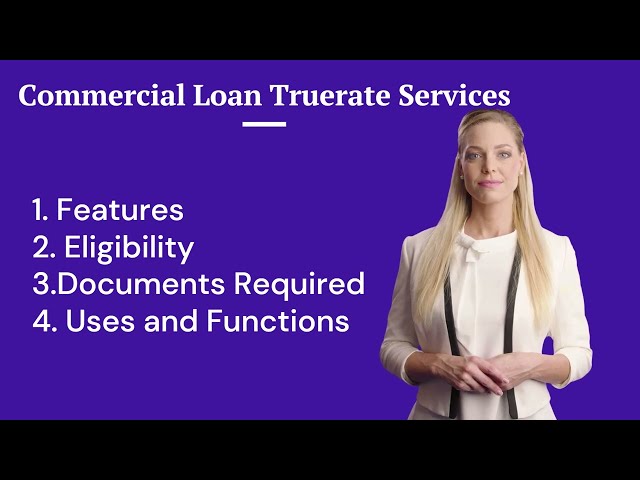 Features, Required Documents, Uses and Functions of Commercial Loan Truerate Services