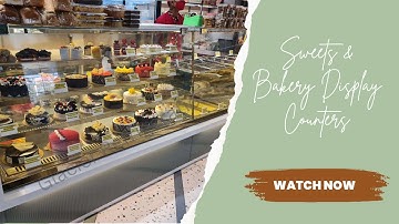 Bakery Showcase Counters | Sweets Display Counters | Pastry Display Counter
