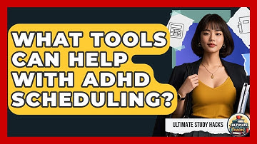 What Tools Can Help With ADHD Scheduling? - Ultimate Study Hacks