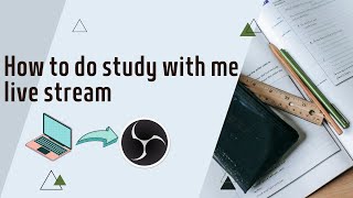 How to do STUDY WITH ME LIVE STREAMING ||  #studywithme #livestreaming