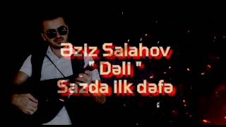 Eziz Salahov Saz Yeni̇ 2022 - Deli Le Leyli Canan İman Zaman Sazda Ilk Dəfə