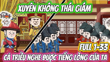 Xuyên Không Thái Giám Cả Triều Nghe Được Tiếng Lòng Của Ta Full 1-33 | HH Xuyên Không