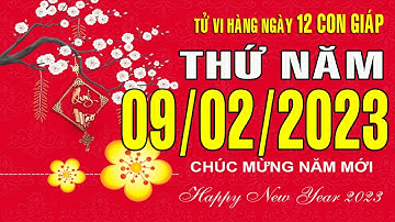 Tử vi Phương Đông, Thứ Năm (09-02-2023) của 12 con giáp, chuẩn xác nhất.
