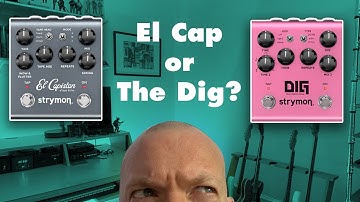 Strymon Delay Shootout: Dig V2 vs El Cap V2