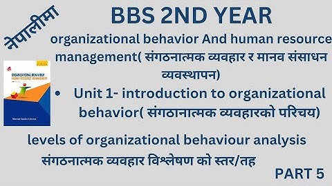 Levels of organizational behaviour analysis ll Bbs 2nd year organizational behaviour unit 1 #bbs