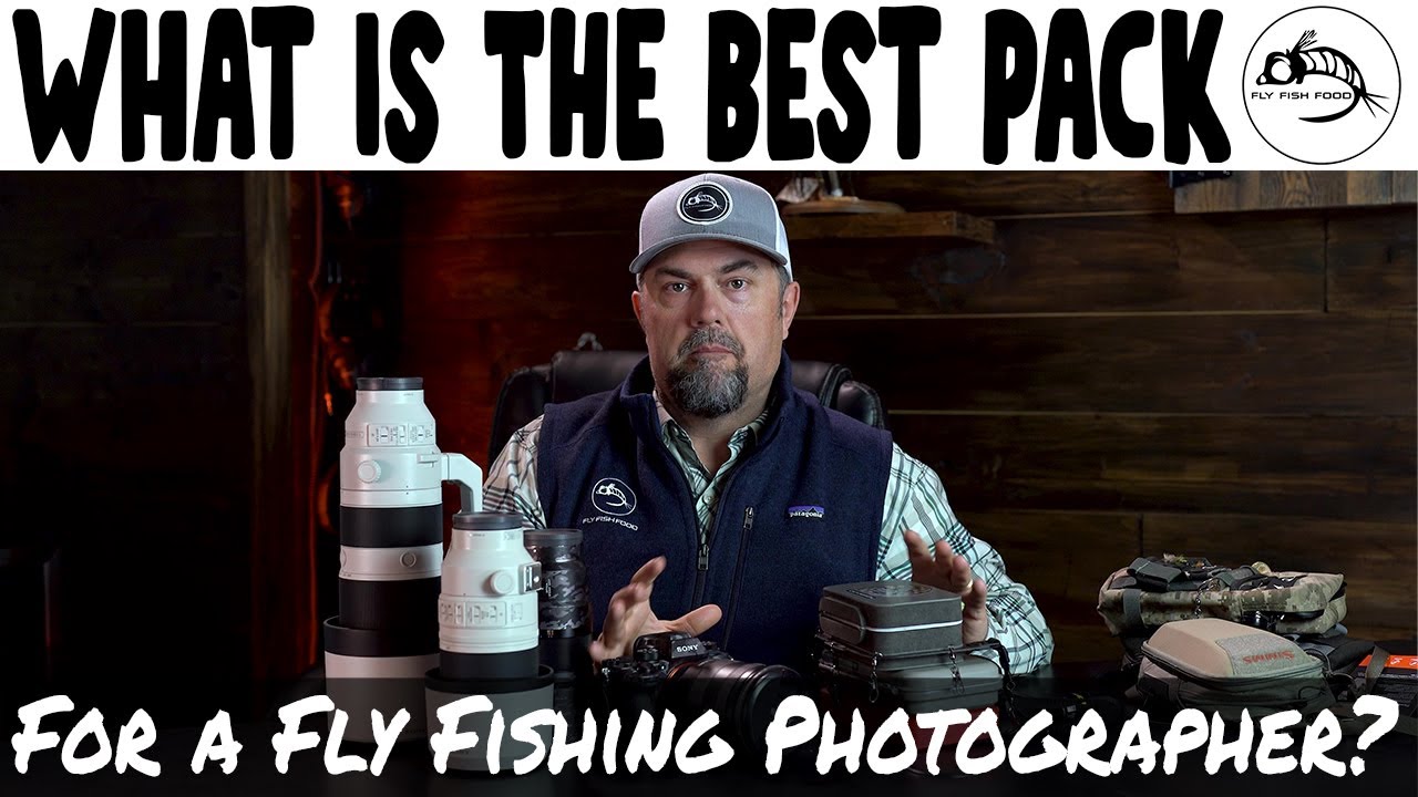 What Is the Best Pack for a Fly Fishing Photographer? - Fly