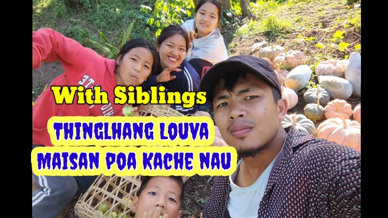 With Siblings_ Thinglhang Louva Maipoa Kache Nau, You will not regret watching this Video😍😀