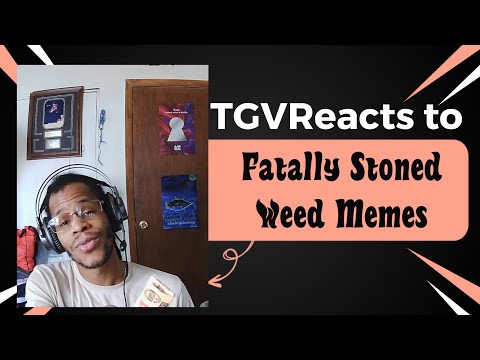 TGVReacts to Fatally Stoned Weed Memes compilations