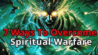 7 Ways Chosen Ones Can Overcome Spiritual Warfare