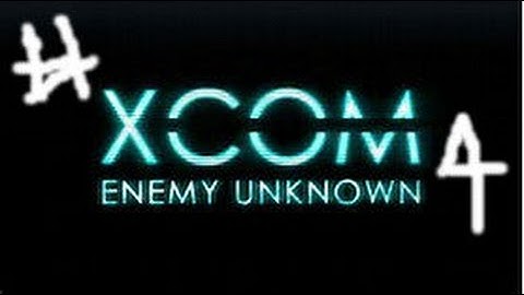 XCOM: Enemy Unknown: Part 4