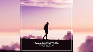 Miniatura de vídeo de "Damaui & Comfy Sofa - Somebody To Me (feat  Nasrene)"