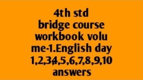 4th std bridge course workbook volume-1.English day 1,2,3,4,5,6,7,8,9,10 answers