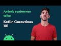 Kotlin Coroutines 101 - Android Conference Talks