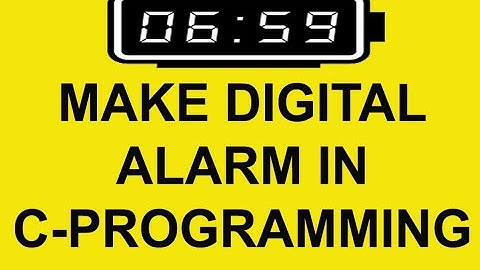 MAKE ALARM CLOCK IN C PROGRAMMING
