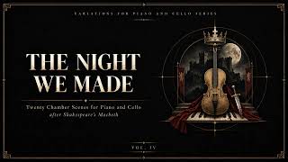 Piano & Cello: The Night We Made | Shakespeare’s Macbeth (Full Album)
