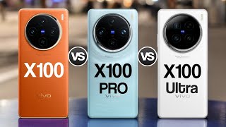 Vivo X100 vs Vivo X100 Pro vs Vivo X100 Ultra