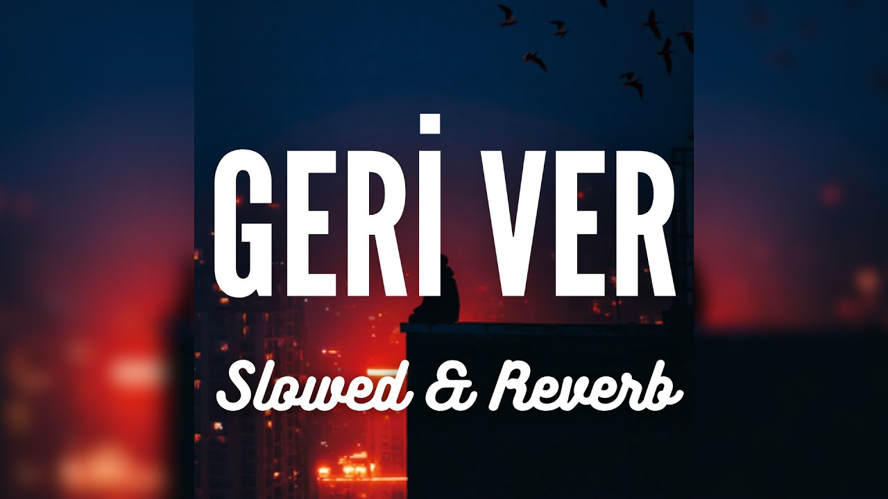 wegh - geri ver (Slowed+Reverb)